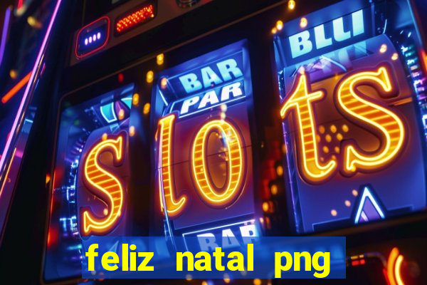 feliz natal png para imprimir